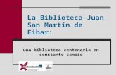 La Biblioteca Juan San Martín de Eibar: una biblioteca centenaria en constante cambio