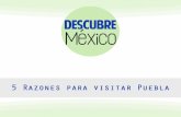 5 razones para visitar Puebla