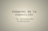 Imágenes de la Exposición "76 centenarios literarios"