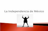 La independencia mexicana