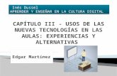 CAPÍTULO III - USOS DE LAS NUEVAS TECNOLOGÍAS EN LAS AULAS: EXPERIENCIAS Y ALTERNATIVAS