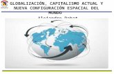 GLOBALIZACIÓN, CAPITALISMO ACTUAL Y NUEVA CONFIGURACIÓN ESPACIAL DEL MUNDO Alejandro Dabat (CRIM-UNAM)
