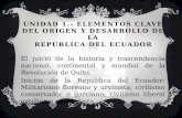 Unidad 1 ELEMENTOS CLAVE DEL ORIGEN Y DESARROLLO DE LA REPÚBLICA DEL ECUADOR. 1.1 y 1.2