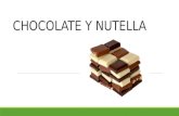 Chocolate y nutella.