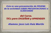 Presentación prueba, con VIDEO, J.L.Ruiz, Curso TICs