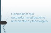 Colombianos que desarrollan investigación a nivel científico y