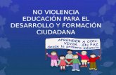 No Violencia Educación para el Desarrollo y Formación Ciudadana