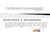 DILEMAS ETICOS DE LA SOCIEDAD Y LA EMPRESA CONTEMPORANEA GRUPO 7.pptx