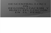 Regionalizacion Descentralizacion y Municipalizacion en El Peru