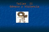 Taller II Género y Violencia