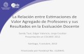 La Relación entre estimaciones de valor agregado de Profesores y sus resultados en la Evaluación Docente