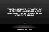 Transformaciones históricas de la sociedad colombiana y su relación con el conflicto.ppt
