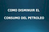 Disminucion Del Consumo Del Petroleo