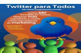 Twitter para Todos 2da edicion-Ebook del blog Marketing para Todos .pdf
