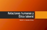 Relaciones humanas y  Ética laboral