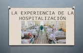 La Experiencia de La Hospitalización
