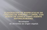 Elaboración de biopeliculas de cascara de naranja y limón, con aceite de canela como agente antimicrobiano