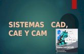 SISTEMAS CAD, CAE Y CAM