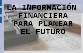 La Informacion Financiera Para Planear El Futuro