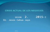 Etica y Deontología Sesión 2_2015 Crisis Actual de Los Negocios.