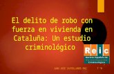 El Delito de Robo Con Fuerza en Vivienda en Cataluña