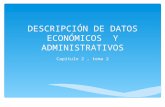 Capitulo2, Descripción de Datos Económicos y Administrativos