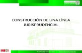 CONSTRUCCIÓN DE UNA LÍNEA JURISPRUDENCIAL