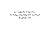 6. notas de clase Mundializaciòn globalizaciòn y medio ambiente