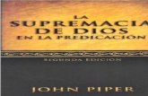 John Piper.- La supremacía de Dios en la predicacion.