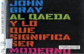 Gray, John N. - Al Qaeda y lo que significa ser moderno (2003.pdf