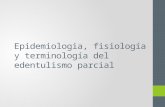 Epidemiologia Fisiologia y Terminologia Del Edentulismo Parcial