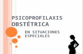 Psicoprofilaxis Obstetrica en Situaciones Especiales.ppt