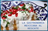 La gastronomía mexicana al rescate
