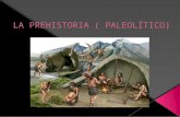 La prehistoria ( paleolítico).