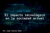 Impacto tecnológico en la sociedad actual
