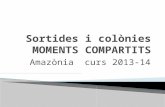 AMAZÒNIA   FOTOS Sortides i colònies curs 2013-14