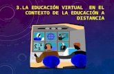 3.  la educación virtual en el contexto de la educación a distancia