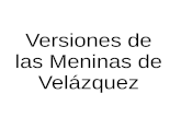 Versiones de las Meninas de Velázquez.