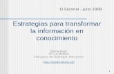 Estrategias del IES La Mallola para transformar la información en conocimiento. El Escorial. Julio 2009. Maria Bajo
