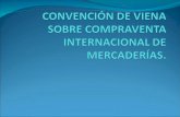Convención de Viena Sobre Compraventa Internacional de Mercaderías.