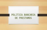 Politica Bancaria de Prestamos( invope I)