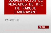 SEGMENTACIÓN DE MERCADOS DE KFC DE PARQUE LAMBRAMANI.pptx