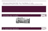 Relación Entre El Fut Bol, Su Profesionalización - Copia