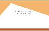 HISTORIA DE LA CIUDAD DE LIMA
