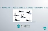CIM Foración - Así Es Como El Pilates Transforma Tu Cuerpo