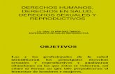 Derechos Humanos, Derechos en Salud, erechos Sexuales y Reproductivos