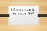 Telecomunicaciones Desde 1990