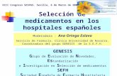 Selección de medicamentos en los hospitales españoles GENESIS G rupo de E valuación de N ovedades, Es tandarización e I nvestigación en S elección de medicamentos.