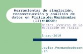 Herramientas de simulación, reconstrucción y análisis de datos en Física de Partículas (II): ROOT Javier Fernández Menéndez Master Técnicas de Computación.
