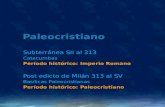 Paleocristiano Subterránea SII al 313 Catacumbas Período histórico: Imperio Romano Post edicto de Milán 313 al SV Basílicas Paleocristianas Período histórico: